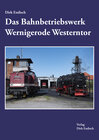 Buchcover Das Bahnbetriebswerk Wernigerode Westerntor