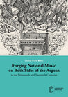 Buchcover Forging National Music on Both Sides of the Aegean in the Nineteenth and Twentieth Centuries