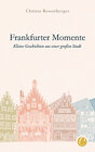 Buchcover Frankfurter Momente. Kleine Geschichten aus einer großen Stadt