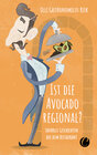 Buchcover Ist die Avocado regional? Skurrile Geschichten aus dem Restaurant