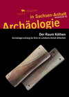 Buchcover Der Raum Köthen. Archäologie entlang der B6n im Landkreis Anhalt-Bitterfeld (Archäologie in Sachsen Anhalt / Sonderband 
