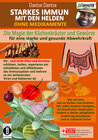 Buchcover STARKES IMMUN MIT DEN HELDEN: Die Magie der Küchenkräuter und Gewürze für eine starke und gesunde Abwehrkraft.