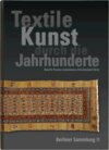 Buchcover Textile Kunst durch die Jahrhunderte Berliner Sammlung Band II