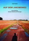 Buchcover Auf dem Jakobsweg durch Sachsen, Sachsen-Anhalt und Thüringen