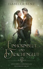 Buchcover Unicorn Chronicles - Einhornblut und Drachenglut