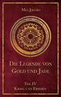 Buchcover Die Legende von Gold und Jade 4: Krieg und Frieden