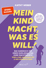 Buchcover Mein Kind macht, was es will! Das Handbuch für einen Familienalltag ohne Machtkämpfe – Von A wie Anziehen bis Z wie Zähn