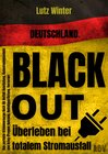 Buchcover Deutschland BLACKOUT - Überleben bei totalem Stromausfall: Das perfekte Krisenvorsorge Buch für Notfall Ausrüstung, Katastrophenschutz und Krieg (Prepper Nahrung, Notfallausrüstung