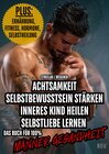 Buchcover Achtsamkeit - Selbstbewusstsein stärken - Inneres Kind heilen - Selbstliebe lernen - PLUS: Ernährung, Fitness, Hormone, Selbstheilung