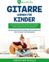 Buchcover Gitarre lernen für Kinder: Das neue Gitarrenbuch für Anfänger, Gitarre spielen von Anfang an