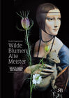 Buchcover Wilde Blumen – Alte Meister. Kunst und Natur. Wild Flowers – Old Masters. Art and Nature