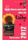 Buchcover Sechs Worte und mehr über die Liebe Kalender 2012