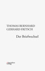 Buchcover Thomas Bernhard, Gerhard Fritsch: Der Briefwechsel