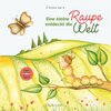 Buchcover Eine kleine Raupe entdeckt die Welt