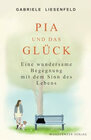Buchcover Pia und das Glück: Eine wundersame Begegnung mit dem Sinn des Lebens