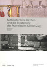 Buchcover Mittelalterliche Kirchen und die Entstehung der Pfarreien im Kanton Zug