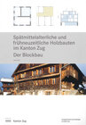 Buchcover Spätmittelalterliche und frühneuzeitliche Holzbauten im Kanton Zug