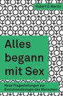 Buchcover Alles begann mit Sex