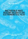 Buchcover Inactivation of Highly Resistant Bacteria by our Electromagnetical Fields