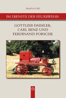 Buchcover Im Dienste der Feuerwehr: Gottlieb Daimler, Carl Benz und Ferdinand Porsche