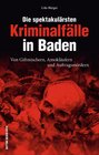 Buchcover Die spektakulärsten Kriminalfälle in Baden