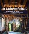 Buchcover Verlassene Orte in Sachsen-Anhalt
