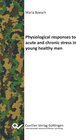 Buchcover Physiological responses to acute and chronic stress in young healthy men