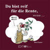 Buchcover Du bist reif für die Rente, wenn ...