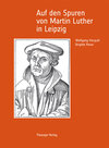Buchcover Auf den Spuren von Martin Luther in Leipzig