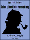 Buchcover Sherlock Holmes - Seine Abschiedsvorstellung und andere Detektivgeschichten