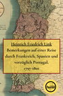 Buchcover Bemerkungen auf einer Reise durch Frankreich, Spanien und vorzüglich Portugal, 1797-1801