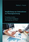 Buchcover Verpflichtung von Unternehmen zur Planungsrechnung: Prospektive Ansätze aus der Rechnungslegung, Gesetzgebung und Praxis