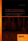 Buchcover Wie effektiv ist E-Learning bei der Vermittlung praktischer Fertigkeiten?: Eine Vergleichsstudie gegenüber klassischem U