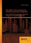 Buchcover Wie effektiv ist E-Learning bei der Vermittlung praktischer Fertigkeiten?: Eine Vergleichsstudie gegenüber klassischem U