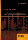 Buchcover Schule und Stress: Wie sich Schulformen, Noten und Geschlecht auf die Gesundheit von Schulkindern auswirken