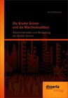 Buchcover Die Brüder Grimm und die Märchentradition: Arbeitsmethoden und Bedeutung der Brüder Grimm