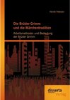 Buchcover Die Brüder Grimm und die Märchentradition: Arbeitsmethoden und Bedeutung der Brüder Grimm
