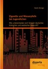 Buchcover Zigarette und Wasserpfeife bei Jugendlichen: Wie unterscheiden sich Schüler deutscher, türkischer und arabischer Herkunf