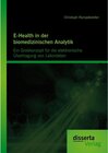 Buchcover E-Health in der biomedizinischen Analytik: Ein Grobkonzept für die elektronische Übertragung von Labordaten