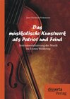 Buchcover Das musikalische Kunstwerk als Patriot und Feind: Instrumentalisierung der Musik im Ersten Weltkrieg