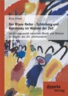 Buchcover Der Blaue Reiter - Schönberg und Kandinsky im Wandel der Zeit: Berührungspunkt zwischen Musik und Malerei zu Beginn des 