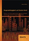 Buchcover Drogenabhängigkeit und Soziale Arbeit: Nutzen und Nutzungsprozesse niedrigschwelliger, akzeptanzorientierter Drogenhilfe