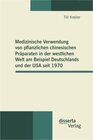 Buchcover Medizinische Verwendung von pflanzlichen chinesischen Präparaten in der westlichen Welt am Beispiel Deutschlands und der