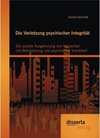 Buchcover Die Verletzung psychischer Integrität: Die soziale Ausgrenzung von Menschen mit Behinderung und psychischer Krankheit