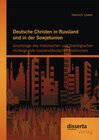 Buchcover Deutsche Christen in Russland und in der Sowjetunion: Grundzüge des historischen und theologischen Hintergrunds russland