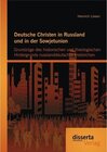 Buchcover Deutsche Christen in Russland und in der Sowjetunion: Grundzüge des historischen und theologischen Hintergrunds russland