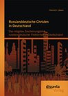 Buchcover Russlanddeutsche Christen in Deutschland: Das religiöse Erscheinungsbild russlanddeutscher Freikirchen in Deutschland