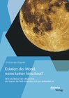 Buchcover Existiert der Mond, wenn keiner hinschaut? Über die Illusion der Objektivität und warum die Welt untrennbar mit uns verb