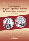 Buchcover In omnibus veritas: 250 Jahre Kurpfälzische Akademie der Wissenschaften in Mannheim (1763–1806)