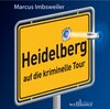 Buchcover Heidelberg auf die kriminelle Tour - Das Hörbuch